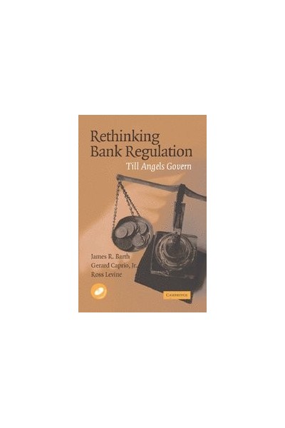 Rethinking Bank Regulation: Till Angels Govern (included also on CD)